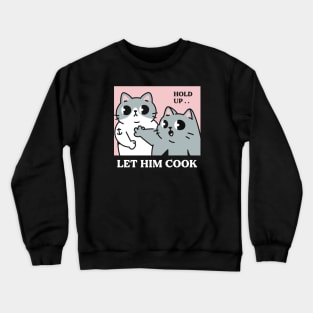 Let Him Cook Crewneck Sweatshirt